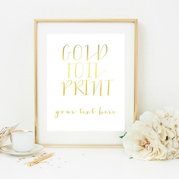 Gold Foil Print, Create Your Own, Customize with your favorite quote, saying, or bible verse, 8x10