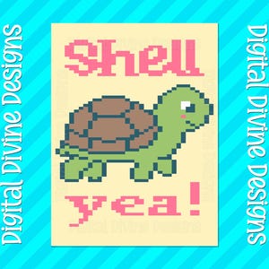 May include: A pixel art illustration on a pale yellow background featuring a green turtle with a brown shell. The text "Shell yea!" is written in pink pixelated letters above and below the turtle. The image is framed by a cyan border.