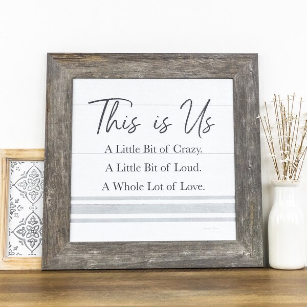 This is Us a Little Bit of Crazy a Little Loud Whole Lot of Love Sign