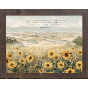 May include: Framed art print featuring a field of sunflowers under a soft, hazy sky. The artwork includes the text "FOR I KNOW THE PLANS I HAVE FOR YOU, DECLARES THE LORD, PLANS TO PROSPER YOU AND NOT TO HARM YOU, PLANS TO GIVE YOU HOPE AND A FUTURE, JEREMIAH 29:11."