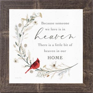 Because Someone I Love Is in Heaven Cardinal Wall Art – Memorial Sympathy Framed Gift