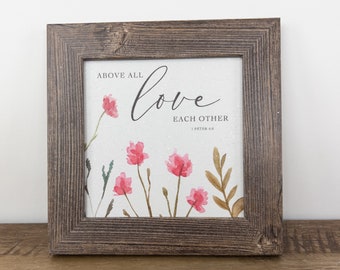 Above All Love Each Other SN10  Pink Floral Spring Religious Art Sign