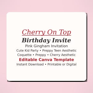 May include: A white card with rounded corners, displaying the text "Cherry On Top Birthday Invite" in red and black. It also includes "Pink Gingham Invitation" and "Editable Canva Template" on a pink background.