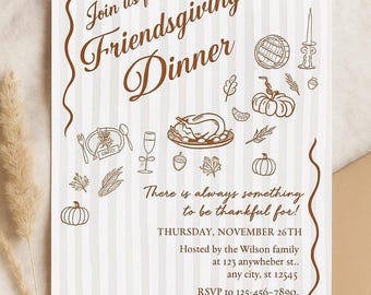 May include: A Friendsgiving dinner invitation with a brown border and text. The invitation includes illustrations of a turkey, pumpkin, pie, and other Thanksgiving-themed elements. The text reads "Join us for Friendsgiving Dinner".
