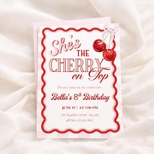 May include: A pink and white birthday invitation with the text "She's the Cherry on Top." The invitation has a red scalloped border and two cherries with a white bow. The invitation is for Bella's 8th birthday, June 19th.