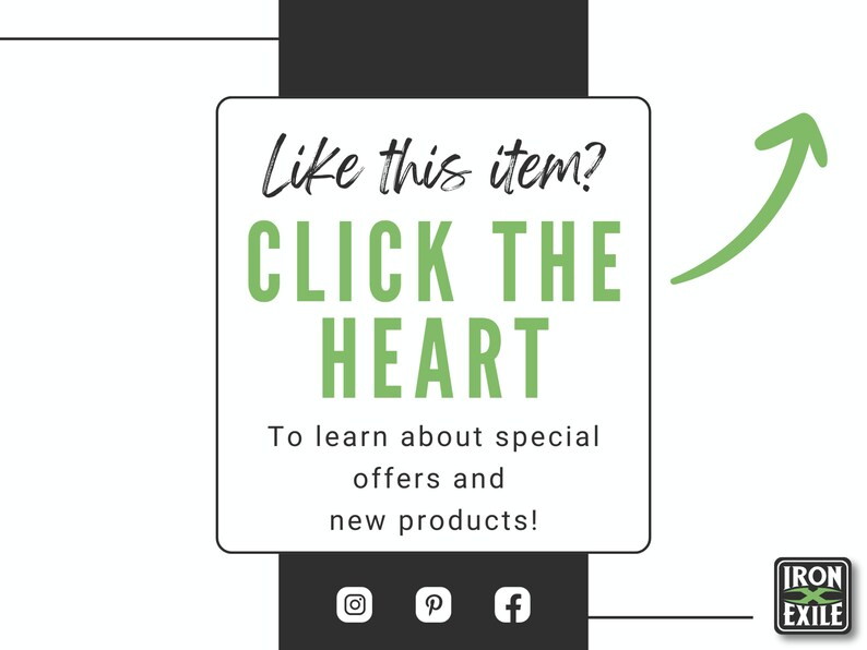 Może przedstawiać: Biały kwadrat z zieloną strzałką skierowaną w g&oacute;rę. Tekst "Like this item? CLICK THE HEART" jest zielony. Pod tekstem znajduje się napis "To learn about special offers and new products!" w kolorze czarnym. Pod tekstem znajdują się ikony medi&oacute;w społecznościowych dla Instagrama, Pinteresta i Facebooka. Tekst "IRON EXILE" znajduje się w zielono-czarnym logo.