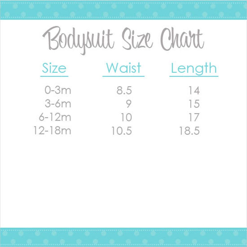 May include: Bodysuit Size Chart with measurements in inches for waist and length. Sizes include 0-3m, 3-6m, 6-12m, and 12-18m.