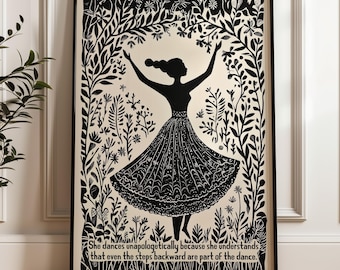 May include: Black and white illustration of a woman dancing in a field of flowers. The text below reads "She dances unapologetically because she understands that even the steps backward are part of the dance."
