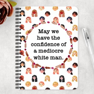 May We Have The Confidence of Mediocre White Man Lined Spiral Notebook Journal, Self-Love, Self-Care, Inspirational