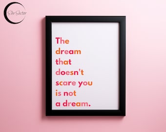 The Dream That Doesn't Scare You Is Not A Dream, Feminist Art. Girl Boss, Pink Wall Art. Motivational Gift for Best Friend, MAILED PRINT