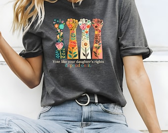 Voting Rights, Vote Like Your Daughter&#39;s Rights Depend On It Shirt, Feminist Shirt, Reproductive Rights Shirt, Women&#39;s Right Equality Shirt