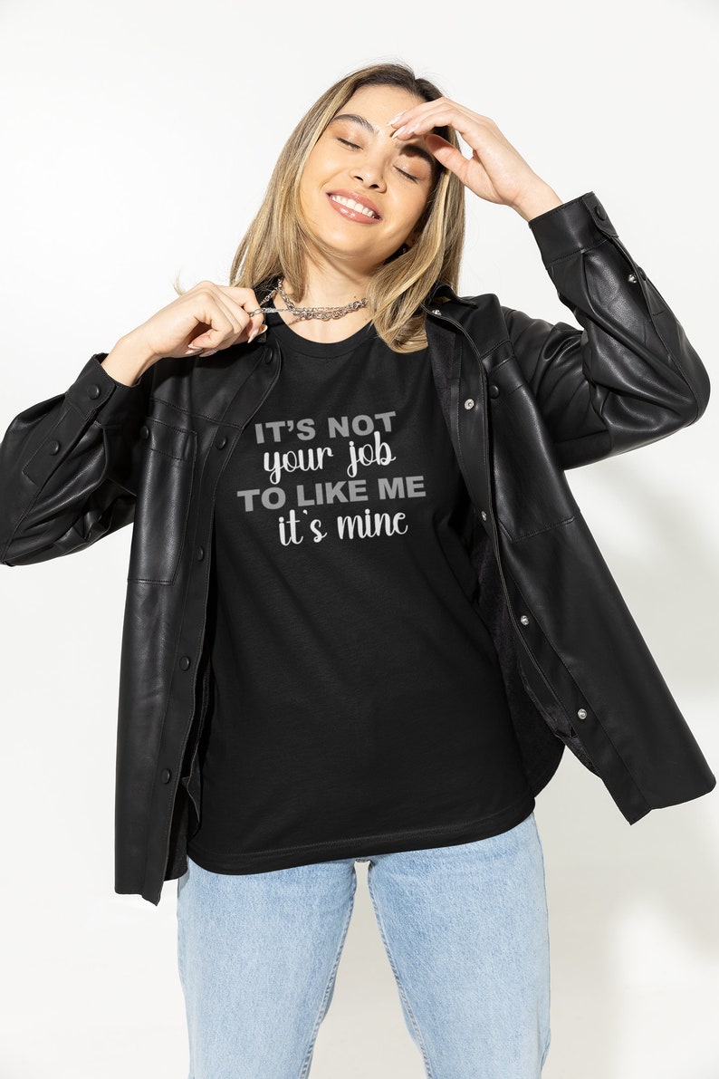 Kvinnlig kraft T-shirt - Självkärlek - Kroppsförtroende - Kroppspositivitet - Det är inte ditt jobb att tycka om mig. Det är mitt bild 4