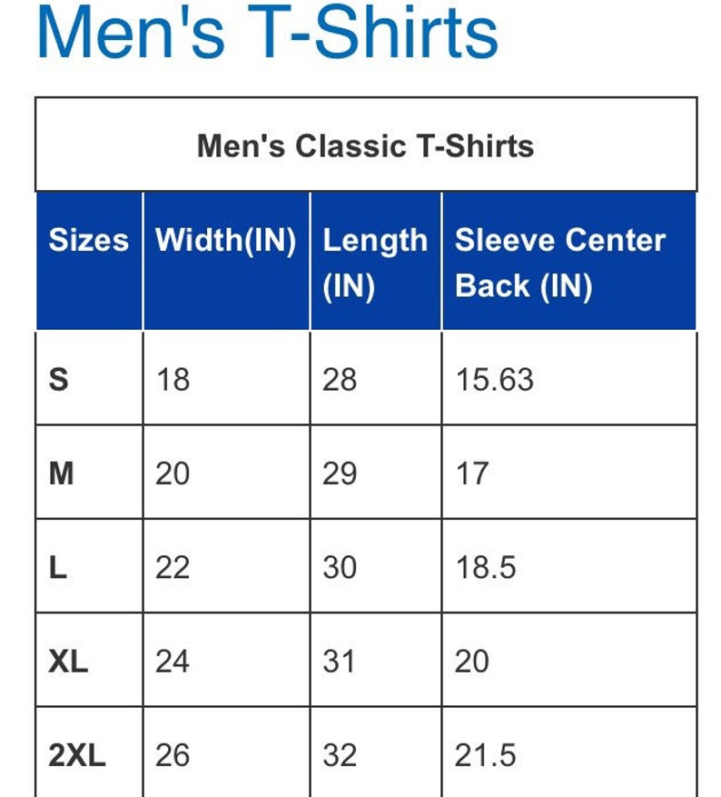 May include: A chart showing the size, width, length, and sleeve center back measurements in inches for men's classic t-shirts. Sizes range from S to 2XL.