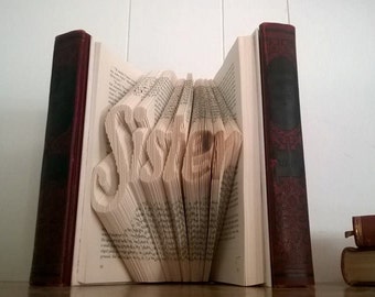 Sister  Hand Folded Book Art Sculpture Unique Gift For Sister Gift ~ birthday ~valentines day ~ Christmas ~ easter ~ Sister love ~ bookworm