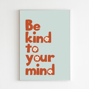 Be Kind to Your Mind Print, Mental Health Art, Inspirational Art, Psychology Art, Positive Wall Art, Mental Health Awareness, Downloadable