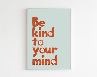 Be Kind to Your Mind Print, Mental Health Art, Inspirational Art, Psychology Art, Positive Wall Art, Mental Health Awareness, Downloadable