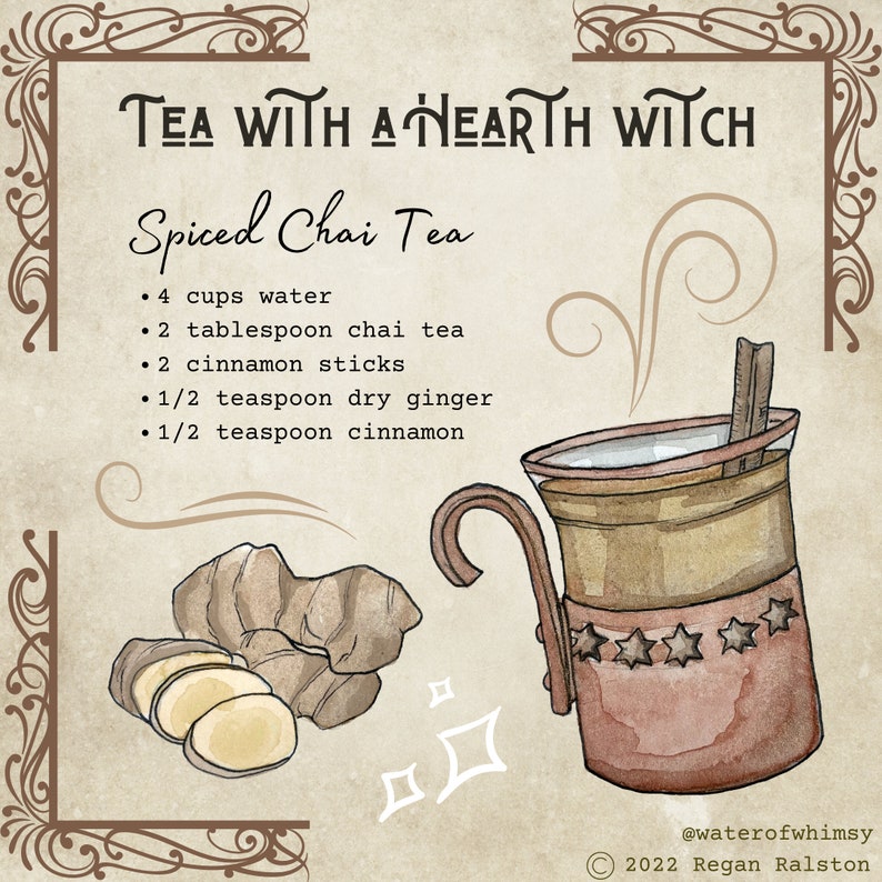 K&ouml;nnte beinhalten: Eine Aquarell-Illustration einer Tasse mit gew&uuml;rztem Chai-Tee mit Zimtstangen und Ingwer. Der Text lautet "Tea with a Hearth Witch" und "Spiced Chai Tea" mit einer Zutatenliste: 4 Tassen Wasser, 2 Essl&ouml;ffel Chai-Tee, 2 Zimtstangen, 1/2 Teel&ouml;ffel getrockneter Ingwer, 1/2 Teel&ouml;ffel Zimt.