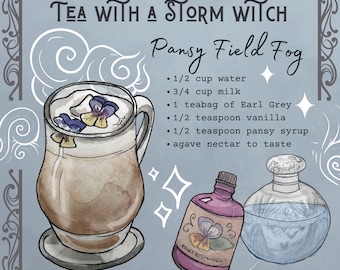 May include: A watercolor illustration of a mug of tea with a pansy flower on top. The text reads "Tea with a Storm Witch Pansy Field Fog" and lists the ingredients: 1/2 cup water, 3/4 cup milk, 1 teabag of Earl Grey, 1/2 teaspoon vanilla, 1/2 teaspoon pansy syrup, and agave nectar to taste.