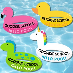 May include: Four colorful pool floats in the shape of a flamingo, duck, dinosaur, and unicorn. Each float has the text "GOODBYE SCHOOL. HELLO POOL!" in black and light blue. The floats are set against a blue water background.
