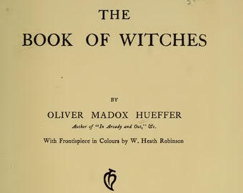 Może przedstawiać: Okładka książki zatytułowanej "The Book of Witches" autorstwa Olivera Maddoxa Hueffera. Książka została wydana przez The John McBride Co. w Nowym Jorku w 1909 roku.