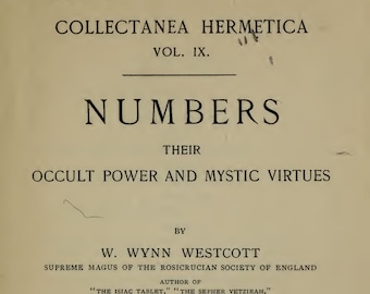 May include: A book cover with the title "Numbers: Their Occult Power and Mystic Virtues" by W. Wynn Westcott, Supreme Magus of the Rosicrucian Society of England. The book is a third edition and was published in 1911 by the Theosophical Publishing Society in London.