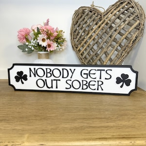 Irish Road Sign | Street Sign | Irish Family Home Plaque | Irish Street Sign | Nobody Gets Out Sober