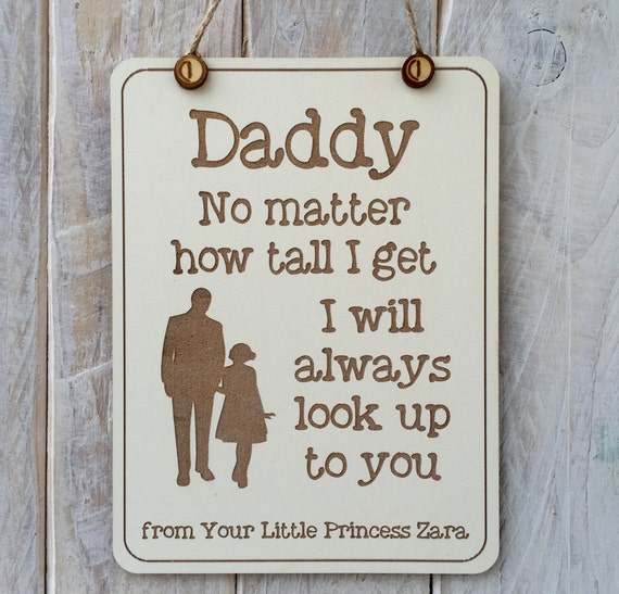 Personalised Fathers Day Gift for Dad Daddy no matter how tall i get i will always look up to you Plaque