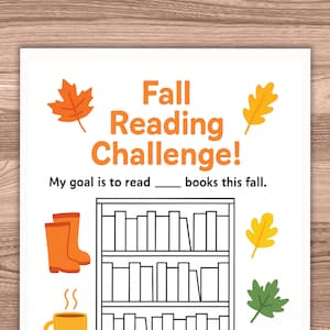 May include: A white printable with orange text that reads "Fall Reading Challenge!" with illustrations of fall leaves, boots, and a bookshelf. The text "My goal is to read ____ books this fall" is also included.