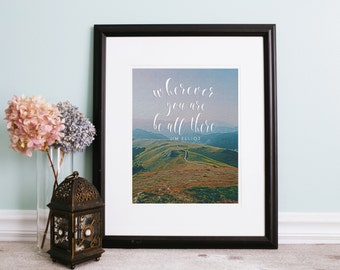 Wherever You Are Be All There - Quote - Print