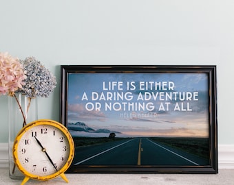Life is Either A Daring Adventure Or Nothing At All - Quote - Helen Keller - Print