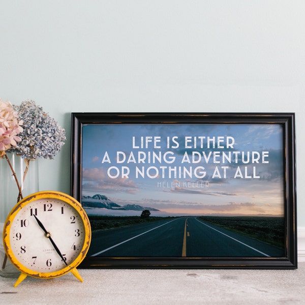 Life is Either A Daring Adventure Or Nothing At All - Quote - Helen Keller - Print