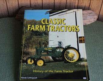 Classic Farm Tractors History of the Farm Tractor Randy Leffingwell 1996 Farms and Tractors