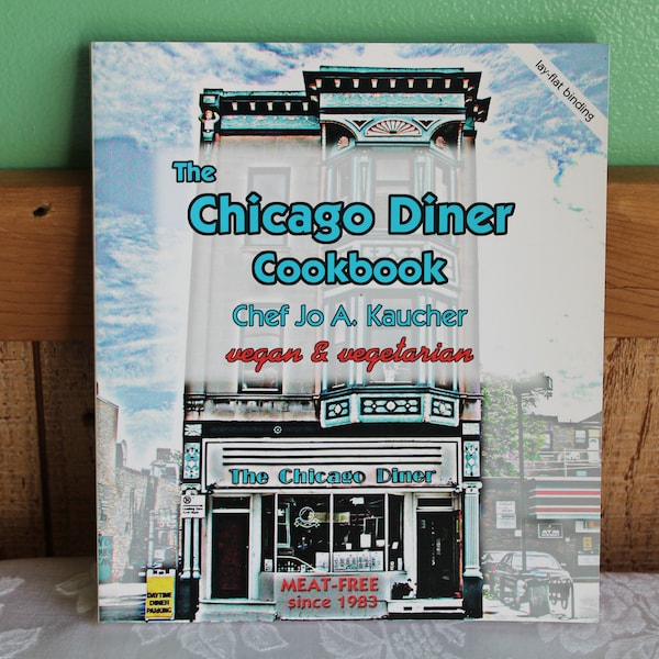 The Chicago Diner Cookbook Chef Jo A. Kaucher Vegan and Vegetarian 2002 Lay Flay Binding Vintage Cookbooks and Diners