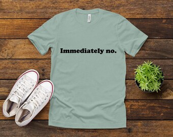 Immediately No, funny SVG File, pdf, Png, digital download, Cricut cut file SVG Laugh SVG Humor