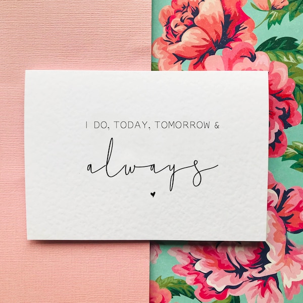 I Do, Today, Tomorrow and Always Card