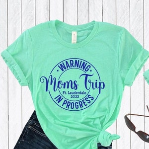 Mom's Trip Destination Shirt, Warning Mom's Trip In Progress T-shirt, Funny Mom Travel Shirt, Mom's Getaway, Girls Getaway Shirt