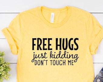 Funny Social Distancing Shirt: Free Hugs - Just Kidding