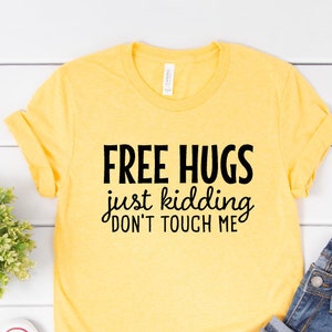 Free Hugs Shirt, Funny Social Distancing Shirt, Social Distance, Free Hugs-Just Kidding, Don&#39;t Touch Me Shirt