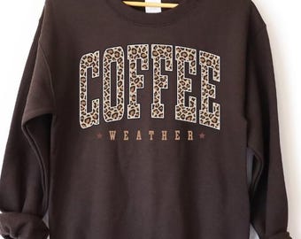 Leopard Print Coffee Weather Sweatshirt: Unisex Fit, 50/50 Cotton-Poly Blend