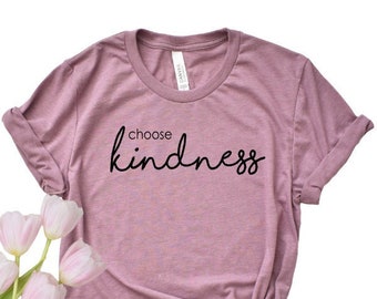 Choose Kindness T-Shirt: Unisex Bella Canvas Tee