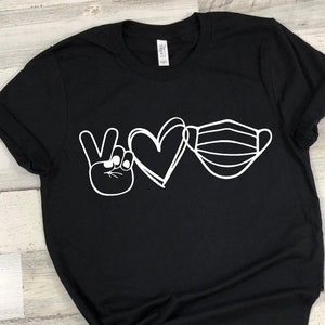 Peace Love Mask Shirt: Unisex T-Shirt