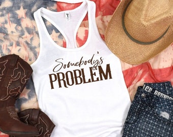 Somebody's Problem Tank Top: Country Music Racerback