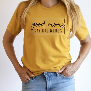 Good Moms Say Bad Words T-shirt, Funny Mom Shirt, Mom Swearing Shirt, Mom Shirt