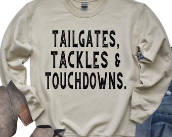 Tailgates Tackles and Touchdowns Sweatshirt: Unisex Football Game Day Apparel