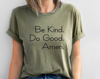 Be Kind Do Good Amen T-shirt: Bella Canvas Unisex Tee