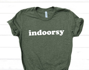 Indoorsy Shirt, Funny Social Distancing Shirt, Anti-Camper, Introvert Shirt, Funny Quarantine Shirt