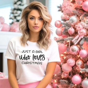 Just A Girl Who Loves Christmas T-shirt, Christmas Shirt For Her, Christmas Tee, Funny X-mas Tee, Love Christmas Shirt