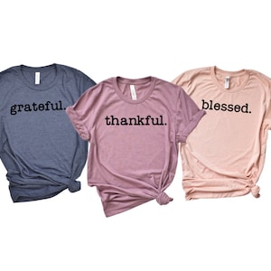 Grateful Thankful Blessed T-Shirt: Unisex Fall Shirt