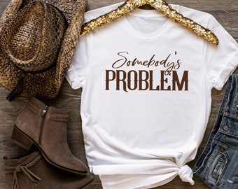 Somebody's Problem T-Shirt: Country Music Concert Tee