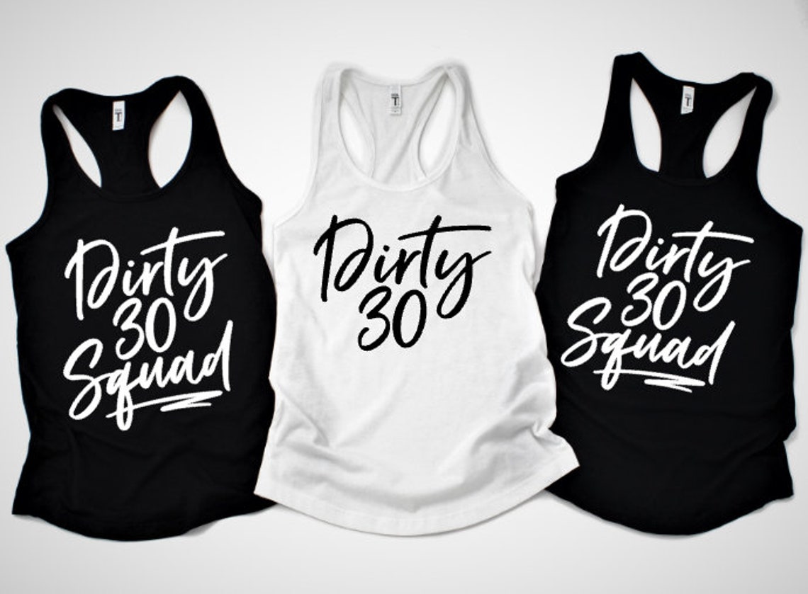 30th Birthday Tank Top Dirty 30 Shirt Dirty 30 Squad 30th Etsy